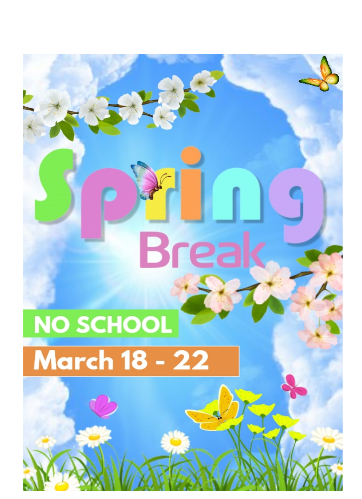 NO SCHOOL - Spring Break - March 18 - 22