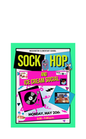 SOCK HOP and ICE CREAM SOCIAL   5:30 - 7:30 pm Monday, May 20