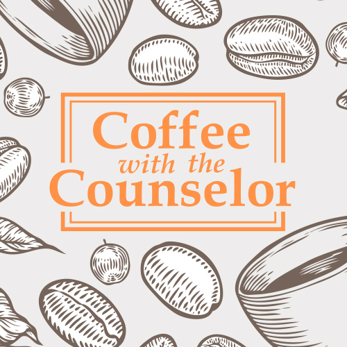 Coffee with the Counselor