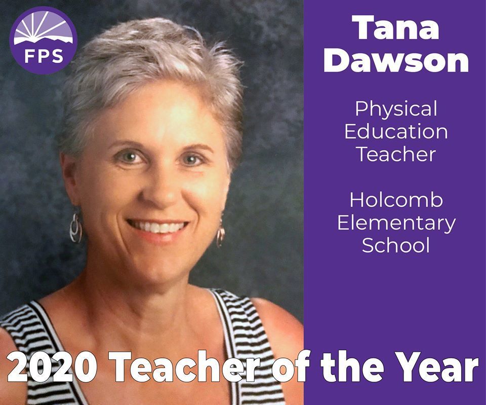 ​Congratulations to Tana Grimes Dawson, our 2020 Fayetteville Public Schools Teacher-of-the-Year, Tana Dawson. Ms. Dawson is a PE teacher at Holcomb Elementary.
